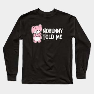Nobunny Told Me Long Sleeve T-Shirt
